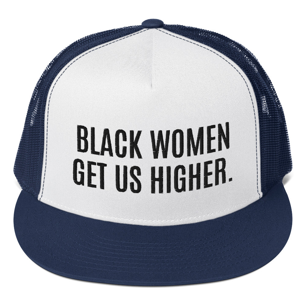 Black Women Get Us Higher! Trucker Cap