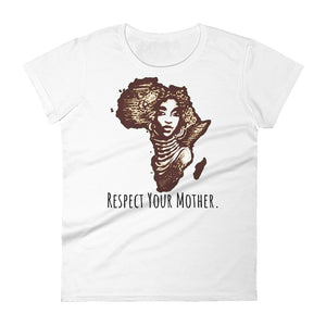 Respect Your Mother. Women's Cut T-Shirt